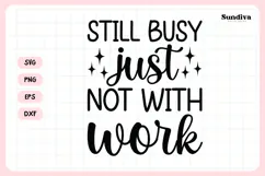 Funny Retirement Quote SVG | Still Busy Just Not With Work Product Image 3