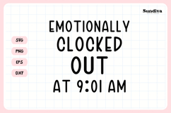 Funny Office Saying SVG | Emotionally Clocked Out At 9:01 AM Product Image 3