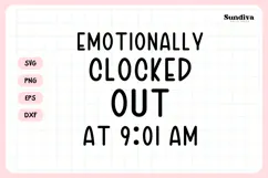 Funny Office Saying SVG | Emotionally Clocked Out At 9:01 AM Product Image 3