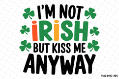 I&#039;m not Irish but kiss me anyway Svg | St Patrick&#039;s day Product Image 1