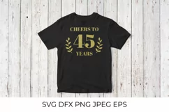 Cheers to 45 Years SVG cut file. 45th Birthday, Anniversary Product Image 3