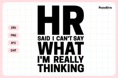 Funny Office Saying SVG | HR Said I Can&#039;t Say Product Image 3