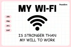 Funny Office Saying SVG | My Wifi Is Stronger Product Image 3