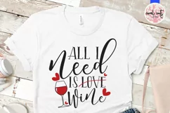 All I Need Is Wine - Love & Valentine SVG EPS DXF PNG Product Image 2