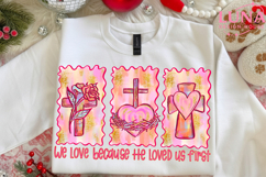 We Love Because He Loved Us First Png, , Christian valentine Product Image 5