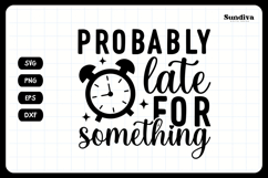 Funny Car Sticker Saying | Vehicle Decal - Probably Late Product Image 3