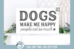 Dogs Make Me Happy People Not So Much SVG | Pet Home Decor Product Image 3