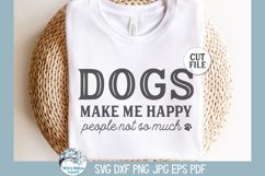 Dogs Make Me Happy People Not So Much SVG | Pet Home Decor Product Image 4