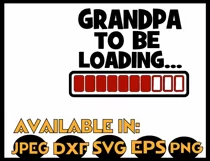 Grandpa to be SVG DXF JPEG Silhouette Cameo Cricut loading Product Image 2