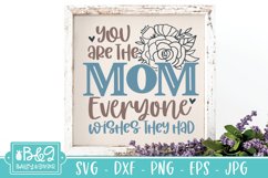 Mothers Day SVG | You Are The Mom Everyone Wishes They Had Product Image 3