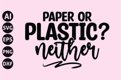 Paper or plastic neither Svg, Funny Tote Bag Svg Product Image 1