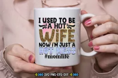 I used to be a hot wife now i'm just a hot mess #momlife PNG Product Image 3