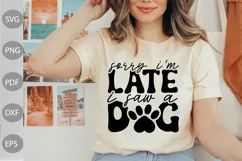 Sorry I'm Late, I Saw a Dog svg SVG/ Pet Lover SVG Design Product Image 1