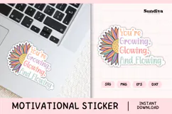 Motivational Quote Sticker SVG | Growing Glowing Flowing Product Image 1