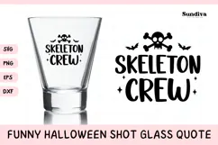Funny Halloween Shot Glass Quote SVG | Skeleton Crew Product Image 1