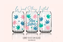 Weed Stay Lifted SVG 16 oz Libbey Can Glass Svg Product Image 2
