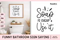 Funny Bathroom Sign Saying SVG | Soap Is Cheap Use It Product Image 1