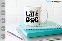 Sorry I'm Late, I Saw a Dog svg SVG/ Pet Lover SVG Design Product Image 2