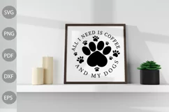 All I Need Is Coffee and My Dogs SVG / Dog Mom SVG Cut File Product Image 3