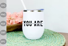 You Are loved, worthy , kind, Strong SVG / Funny Girl SVG Product Image 3