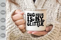 Dog Hair Is My Glitter svg cut files / Dog Mom SVG Design Product Image 2