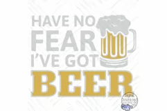 Have No Fear I've Got Beer | Funny Beer Svg | Drinking Svg Product Image 2
