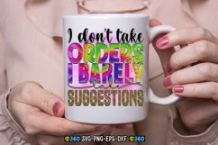 I don&#039;t take orders i barely take suggestions PNG Product Image 3