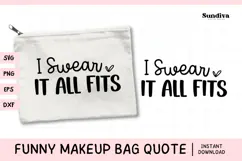 Makeup Bag Quotes for Cosmetic Pouch | I Swear It All Fits Product Image 1