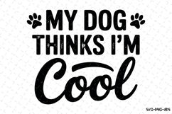 My dog thinks I&#039;m cool Svg | Svg Cut File | Digital Download Product Image 1