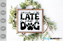 Sorry I'm Late, I Saw a Dog svg SVG/ Pet Lover SVG Design Product Image 3