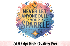 Never let anyone dull your Sparkle Clipart Sublimation PNG Product Image 1