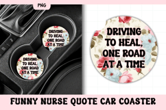 Funny Nurse Quote Car Coaster PNG | Driving To Heal Product Image 1