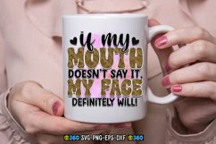 If my mouth doesn&#039;t say it,my face definitely will! PNG Product Image 3