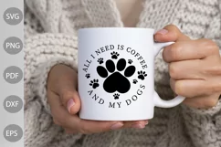 All I Need Is Coffee and My Dogs SVG / Dog Mom SVG Cut File Product Image 2
