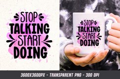 Stop Talking Start Doing - Motivational Quote Sublimation Product Image 1