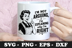 I'm Not Arguing I'm Explaining Why I'm Right SVG Product Image 1