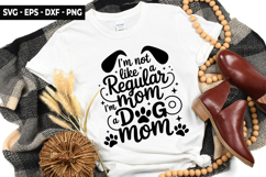 I'm Not Like A Regular Mom SVG - Dog t-shirt Design Product Image 1