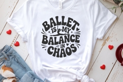 Ballet Is My Balance In Chaos svg cut file | Dance Quotes Product Image 4