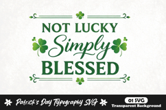 Not lucky simply blessed st patrick's day svg design Product Image 1