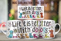 Life Is Better With Dogs Mug Wrap Sublimation Product Image 5