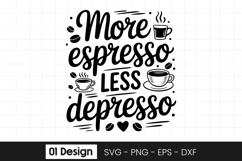 More Espresso Less Depresso Quote SVG PNG Product Image 1