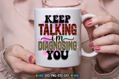 Keep talking i&#039;m diagnosing you PNG Product Image 3