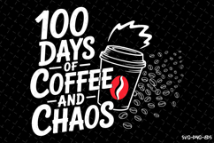 100 days of coffee and chaos Svg | Quotes Svg | Svg Cut File Product Image 1