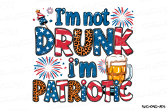 I&#039;m not Drunk I&#039;m Patriotic Svg | 4th of July Svg | Svg File Product Image 1