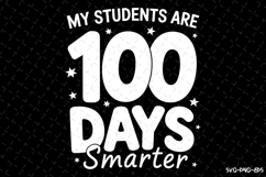 My Students are 100 days smarter Svg | Quotes Svg Product Image 1