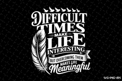 Difficult times make life interesting svg Design | Svg Files Product Image 1