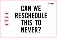 Funny Office Saying SVG | Can We Reschedule This To Never Product Image 3