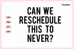 Funny Office Saying SVG | Can We Reschedule This To Never Product Image 3