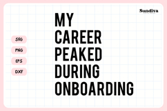 Funny Office Saying SVG | My Career Peaked During Onboarding Product Image 3