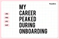 Funny Office Saying SVG | My Career Peaked During Onboarding Product Image 3